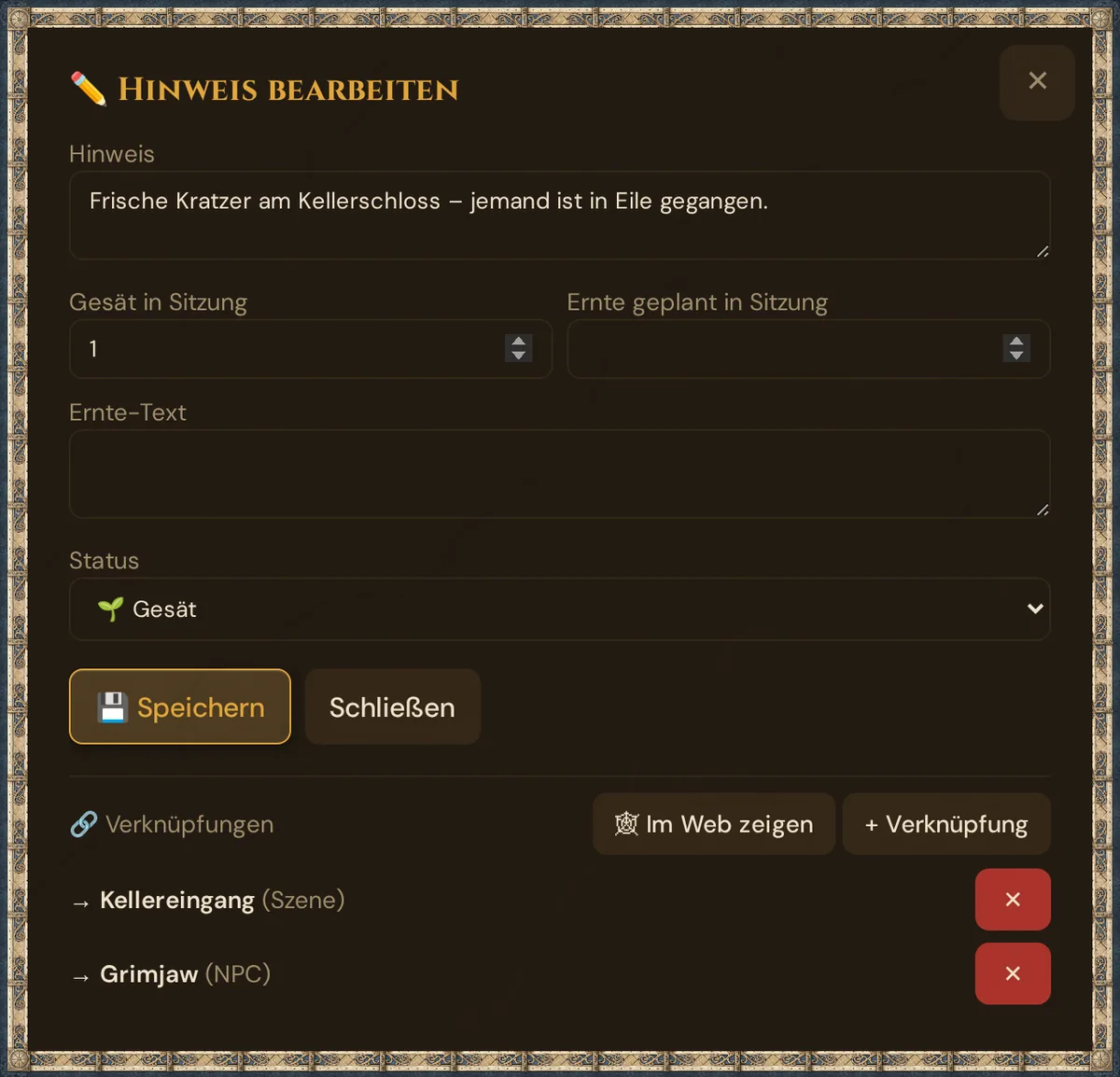 Der Dialog Hinweis bearbeiten: der Hinweis Frische Kratzer am Kellerschloss, Gesät in Sitzung 1, Ernte geplant in Sitzung leer, Ernte-Text, Status 🌱 Gesät, Speichern und Schließen, darunter Verknüpfungen mit Im Web zeigen, + Verknüpfung und den Verknüpfungen Kellereingang (Szene) und Grimjaw (NPC)