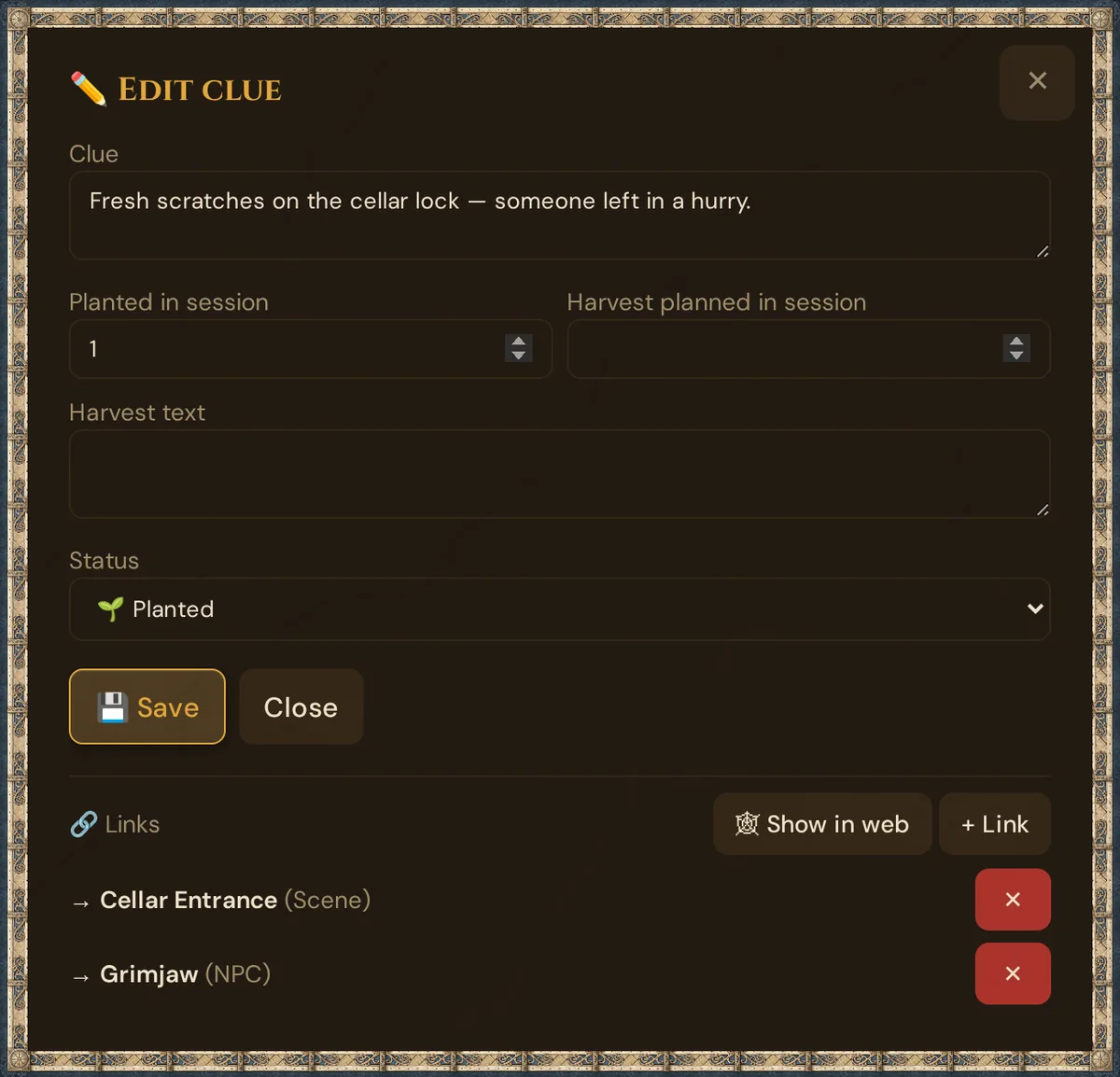 The Edit clue dialog: the clue Fresh scratches on the cellar lock, Planted in session 1, Harvest planned in session empty, Harvest text, Status 🌱 Planted, Save and Close, and below Links with Show in web, + Link and the links Cellar Entrance (Scene) and Grimjaw (NPC)