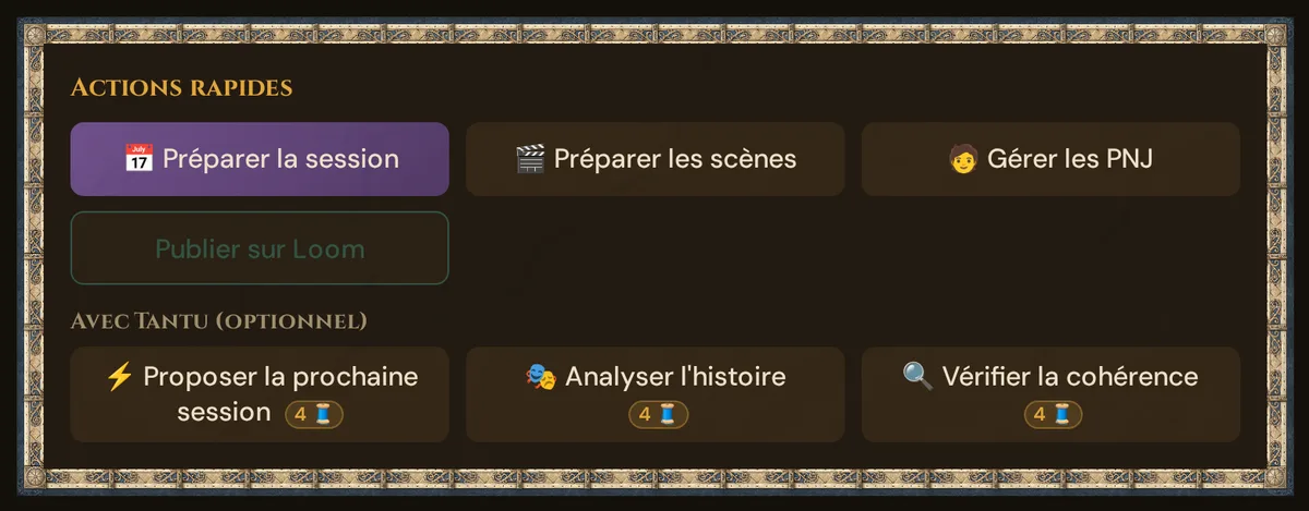 Actions rapides : Préparer la session, Préparer les scènes, Gérer les PNJ, Publier sur Loom et les trois boutons Tantu avec leur prix en 🧵