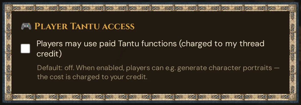 Player Tantu access: the checkbox Players may use paid Tantu functions (charged to my Thread credit), off by default