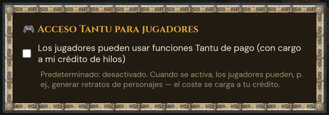 Acceso Tantu para jugadores: la casilla Los jugadores pueden usar funciones Tantu de pago (con cargo a mi crédito de Threads), desactivada por defecto