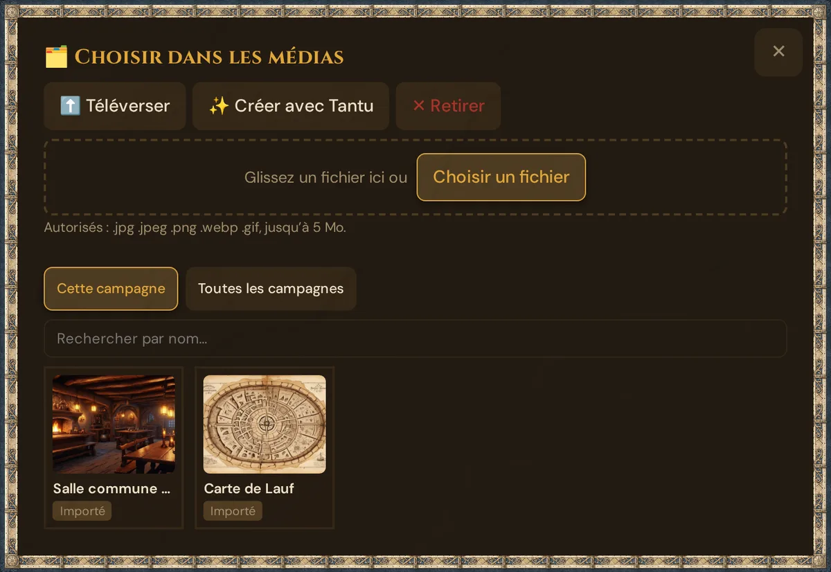 La fenêtre Choisir dans les médias pour une image de scène : les boutons Téléverser, Créer avec Tantu et Retirer, la zone d'import ouverte Glisse un fichier ici ou Choisir un fichier avec Autorisés : .jpg .jpeg .png .webp .gif, jusqu’à 5 Mo., en dessous Cette campagne et Toutes les campagnes, la recherche Rechercher par nom… et deux images importées