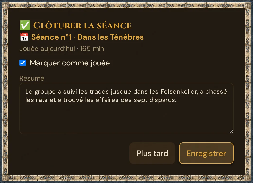 La fenêtre Clôturer la séance : la ligne de la séance, Jouée aujourd’hui avec la durée, la case Marquer comme jouée, le champ Résumé, et les boutons Plus tard et Enregistrer