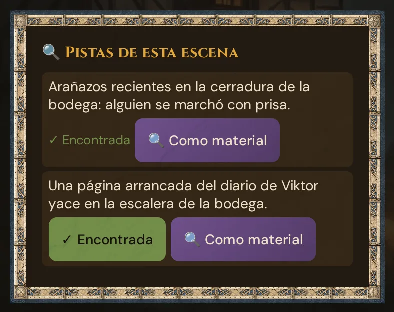 La tarjeta 🔍 Pistas de esta escena tras enviar La Entrada a las Bodegas: dos pistas, la primera ya ✓ Encontrada, la segunda con ✓ Encontrada y 🔍 Como material